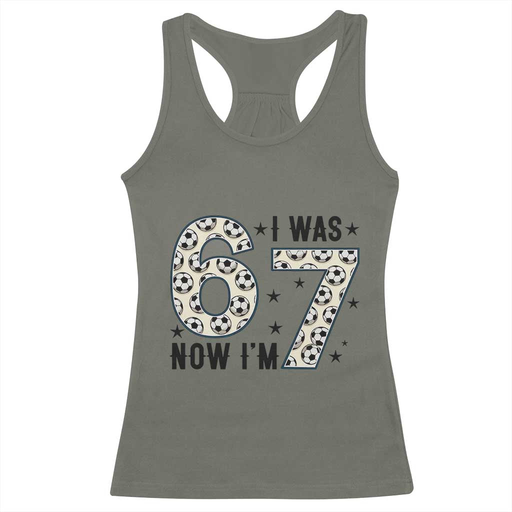Funny Soccer Racerback Tank Top I Was 6 Now I Am 7 Meme TS12 Military Green Print Your Wear