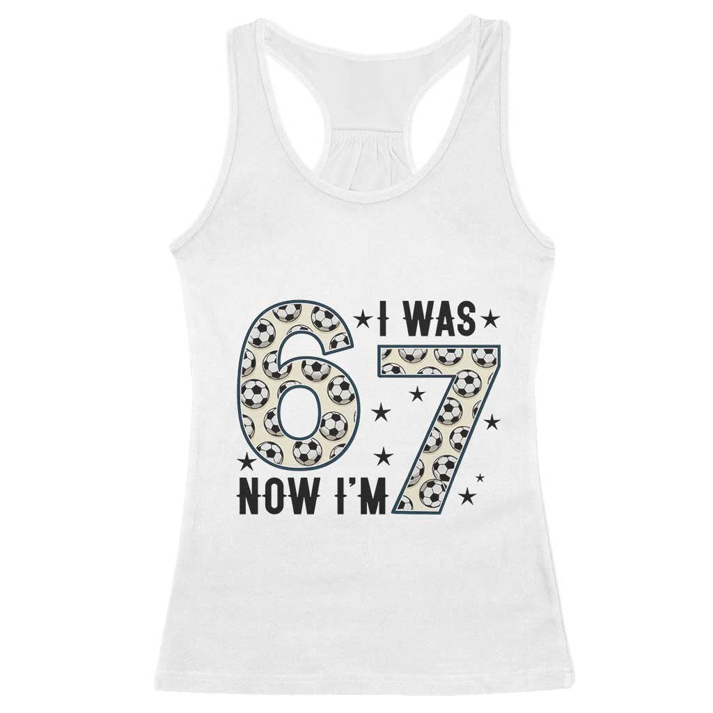 Funny Soccer Racerback Tank Top I Was 6 Now I Am 7 Meme TS12 White Print Your Wear