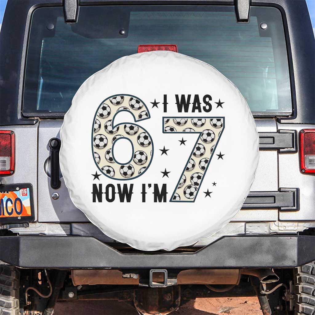 Funny Soccer Spare Tire Cover I Was 6 Now I Am 7 Meme TS12 No hole White Print Your Wear