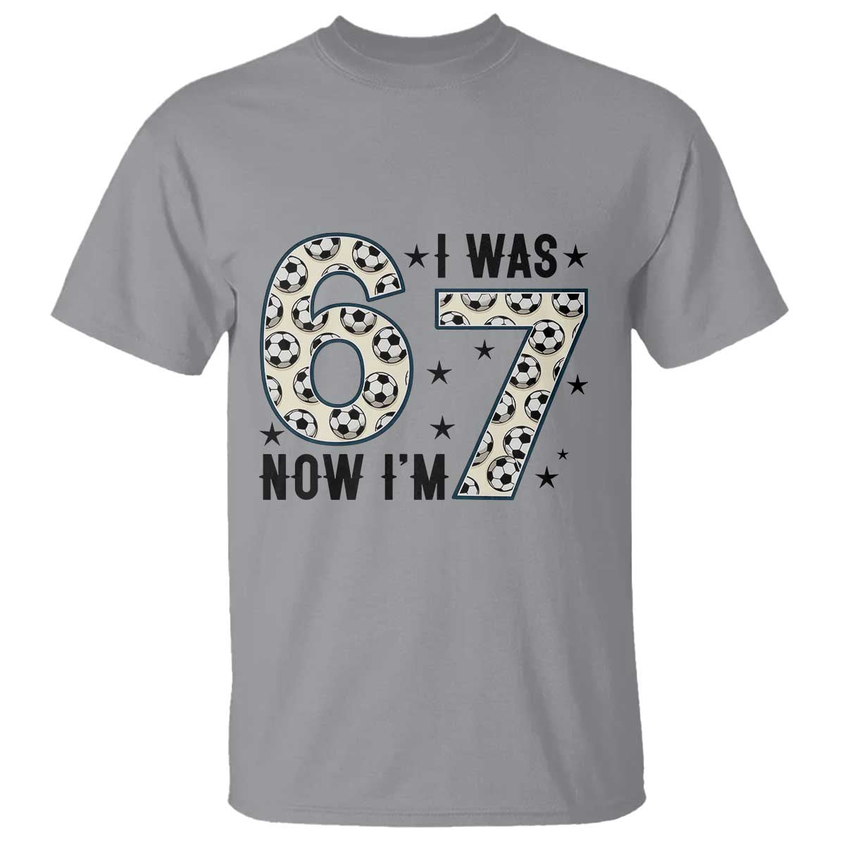 Funny Soccer T Shirt I Was 6 Now I Am 7 Meme TS12 Sport Gray Print Your Wear