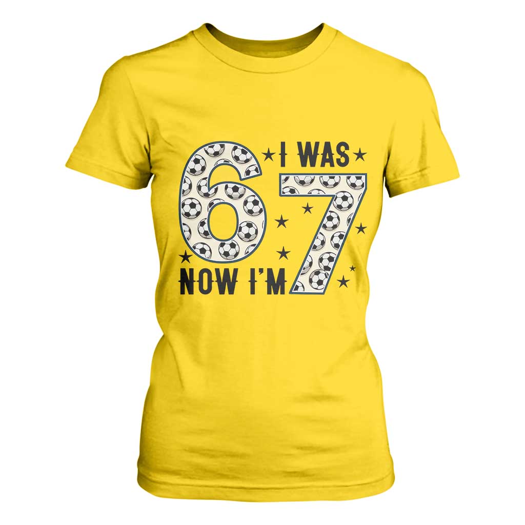 Funny Soccer T Shirt For Women I Was 6 Now I Am 7 Meme TS12 Daisy Print Your Wear