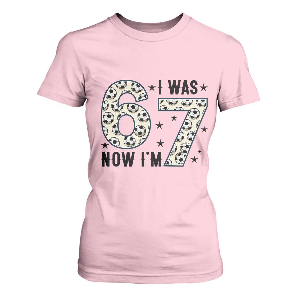 Funny Soccer T Shirt For Women I Was 6 Now I Am 7 Meme TS12 Light Pink Print Your Wear