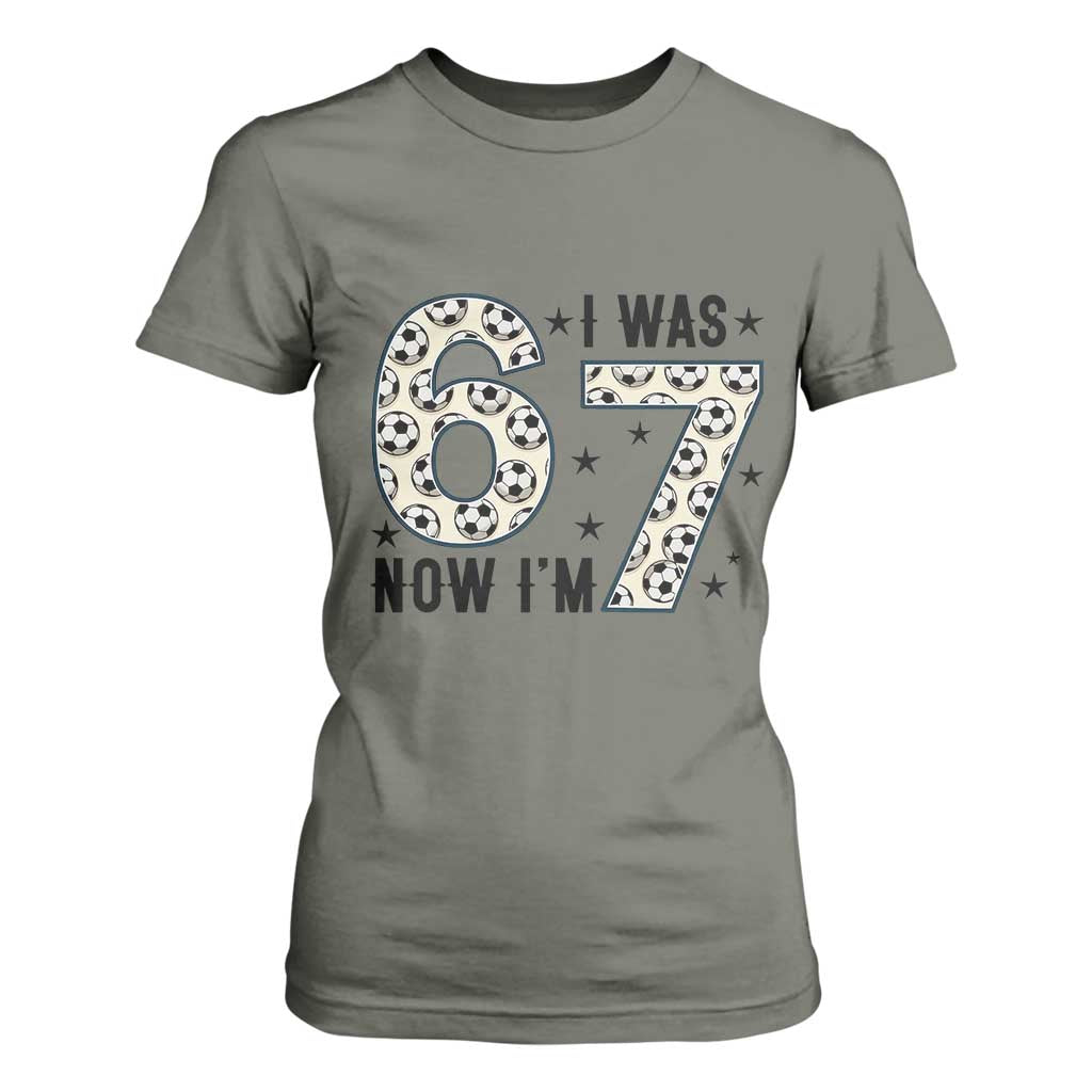 Funny Soccer T Shirt For Women I Was 6 Now I Am 7 Meme TS12 Military Green Print Your Wear
