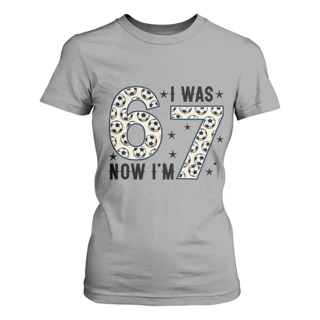 Funny Soccer T Shirt For Women I Was 6 Now I Am 7 Meme TS12 Sport Gray Print Your Wear