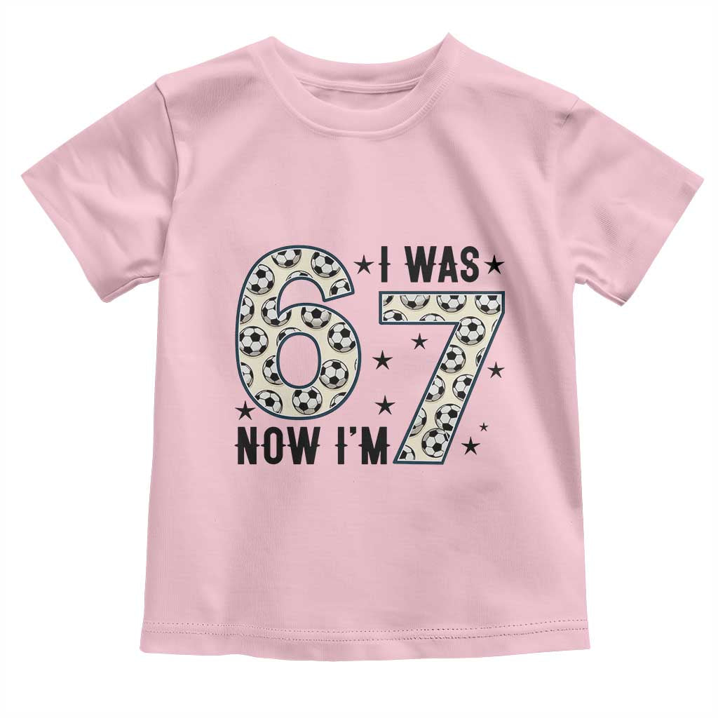 Funny Soccer Toddler T Shirt I Was 6 Now I Am 7 Meme TS12 Light Pink Print Your Wear