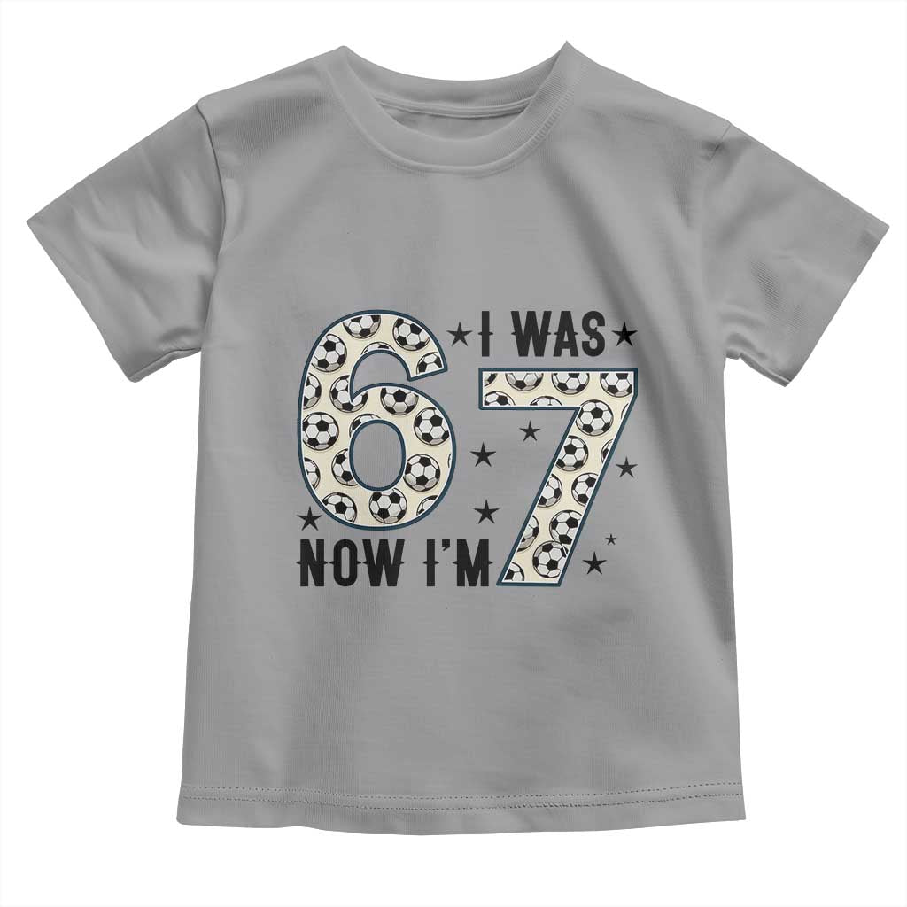 Funny Soccer Toddler T Shirt I Was 6 Now I Am 7 Meme TS12 Sport Gray Print Your Wear
