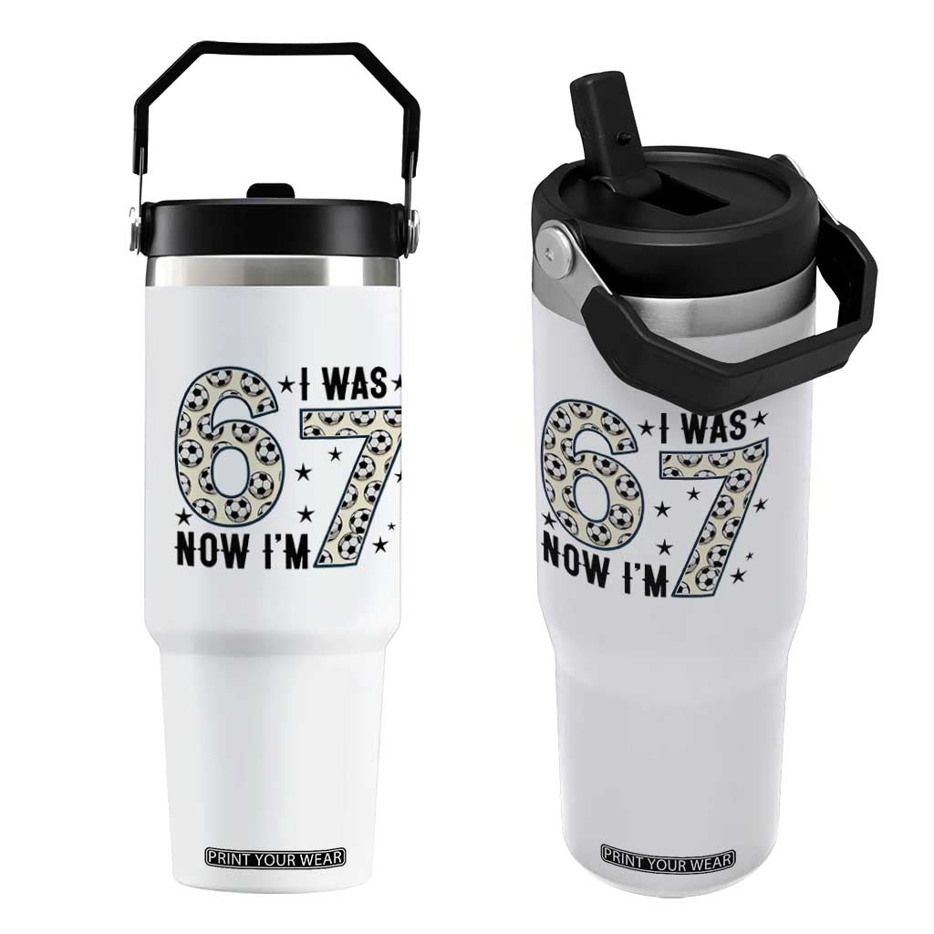 Funny Soccer Flip Straw Tumbler I Was 6 Now I Am 7 Meme TS12 One Size: 30 oz White Print Your Wear