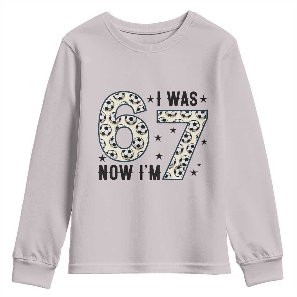 Funny Soccer Youth Sweatshirt I Was 6 Now I Am 7 Meme TS12 Ice Gray Print Your Wear