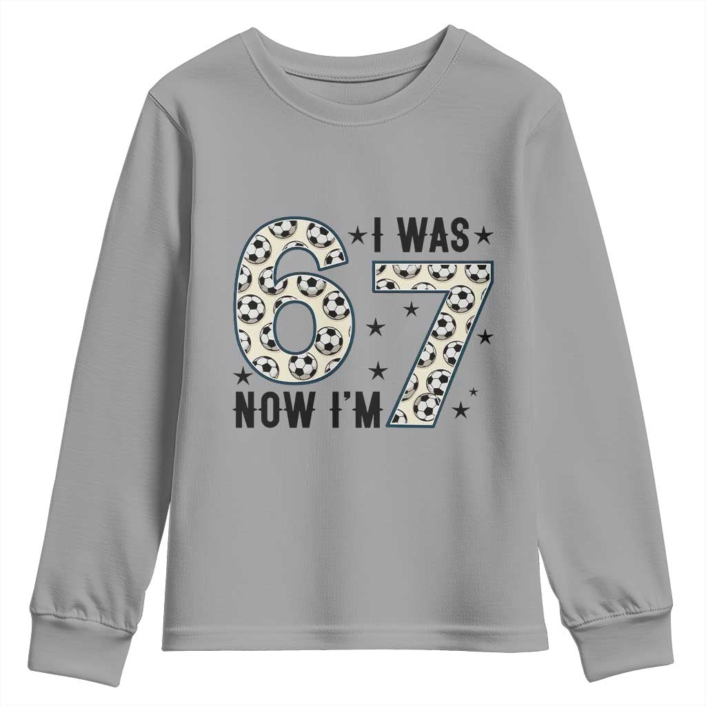 Funny Soccer Youth Sweatshirt I Was 6 Now I Am 7 Meme TS12 Sport Gray Print Your Wear