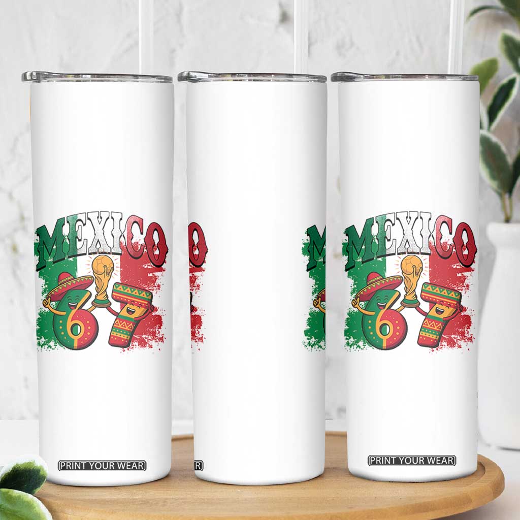 Mexico Soccer Fan Skinny Tumbler Funny 67 Viral Gen Alpha Slang Gift TS12 Print Your Wear