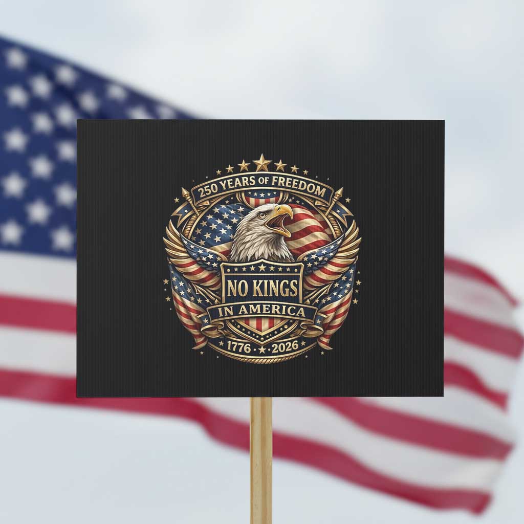 Vintage American Flag Eagle 250th Anniversary Protest Sign No Kings In America TS12 Horizontal 18