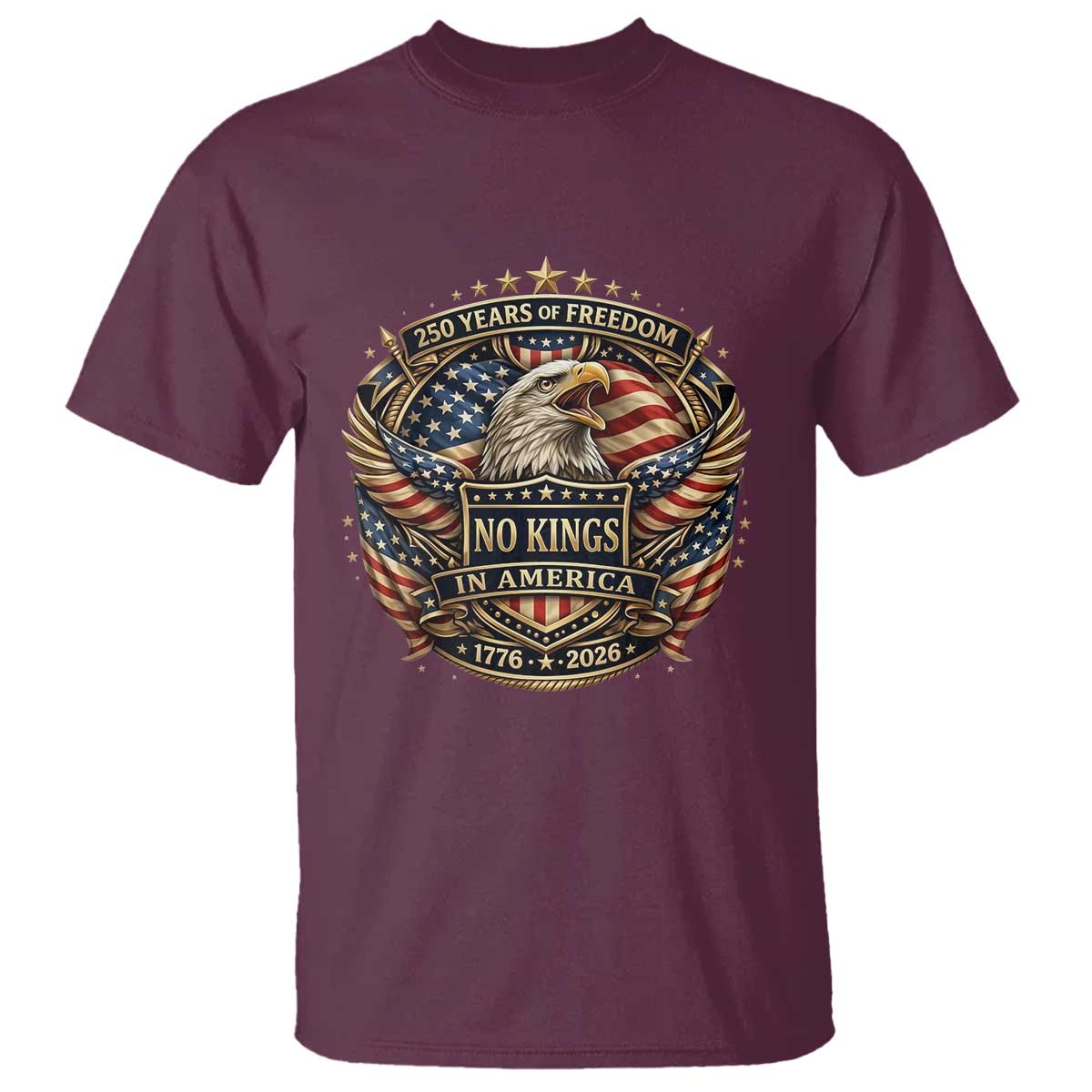 Vintage American Flag Eagle 250th Anniversary T Shirt No Kings In America TS12 Maroon Print Your Wear