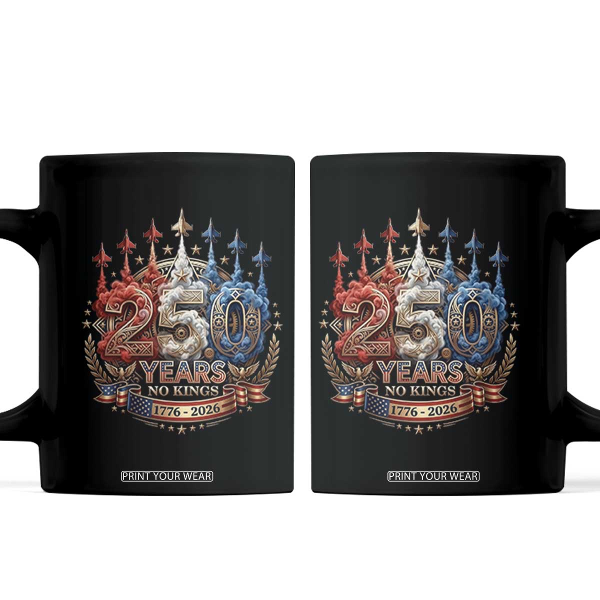 250 Years No Kings Coffee Mug Patriotic Independence Anniversary TS12 Black Print Your Wear