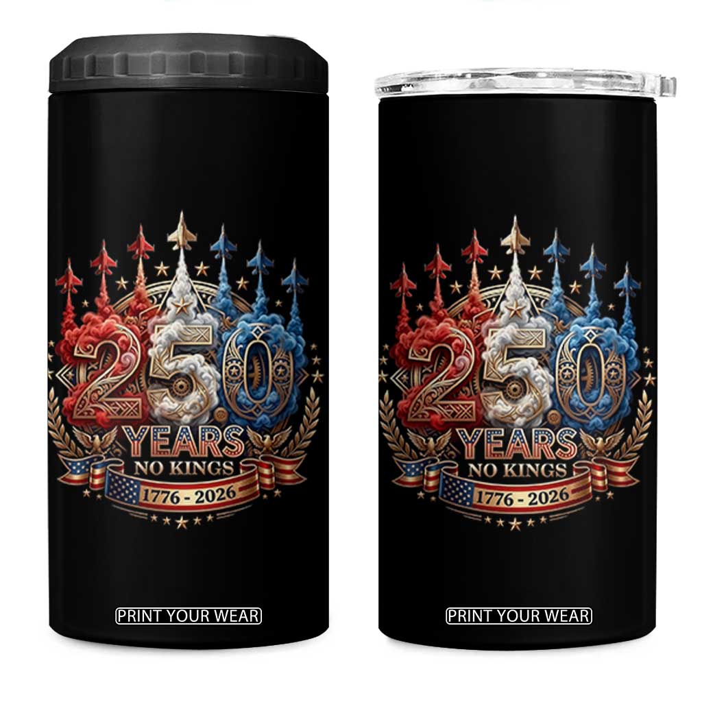 250 Years No Kings 4 in 1 Can Cooler Tumbler Patriotic Independence Anniversary TS12 One Size: 16 oz Black Print Your Wear