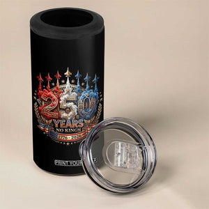 250 Years No Kings 4 in 1 Can Cooler Tumbler Patriotic Independence Anniversary TS12 Print Your Wear