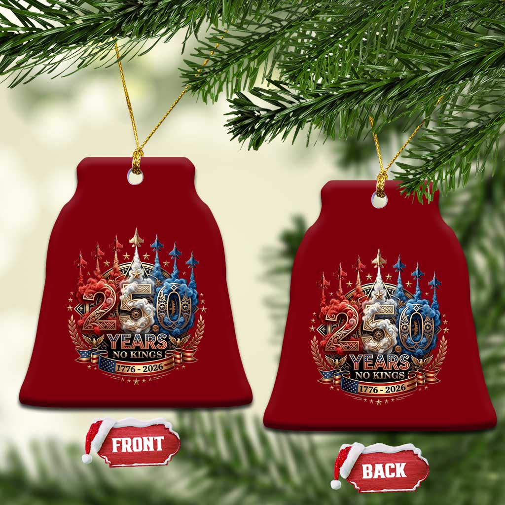 250 Years No Kings Ceramic Ornament Patriotic Independence Anniversary TS12 Print Your Wear
