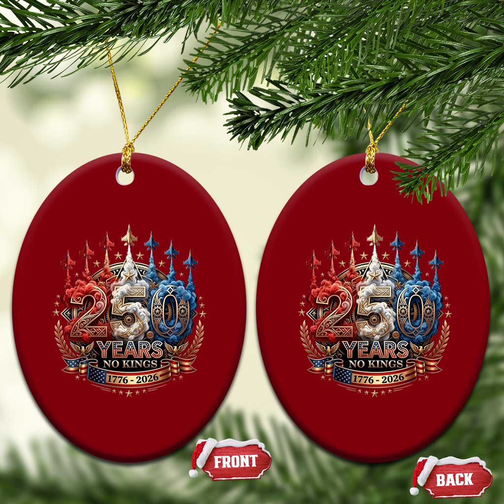 250 Years No Kings Ceramic Ornament Patriotic Independence Anniversary TS12 Print Your Wear