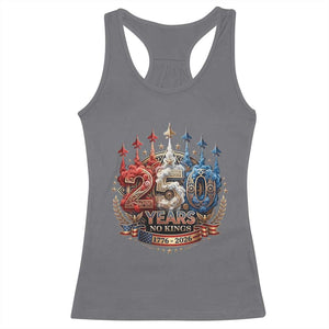 250 Years No Kings Racerback Tank Top Patriotic Independence Anniversary TS12 Charcoal Print Your Wear