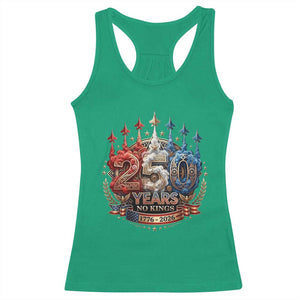 250 Years No Kings Racerback Tank Top Patriotic Independence Anniversary TS12 Irish Green Print Your Wear