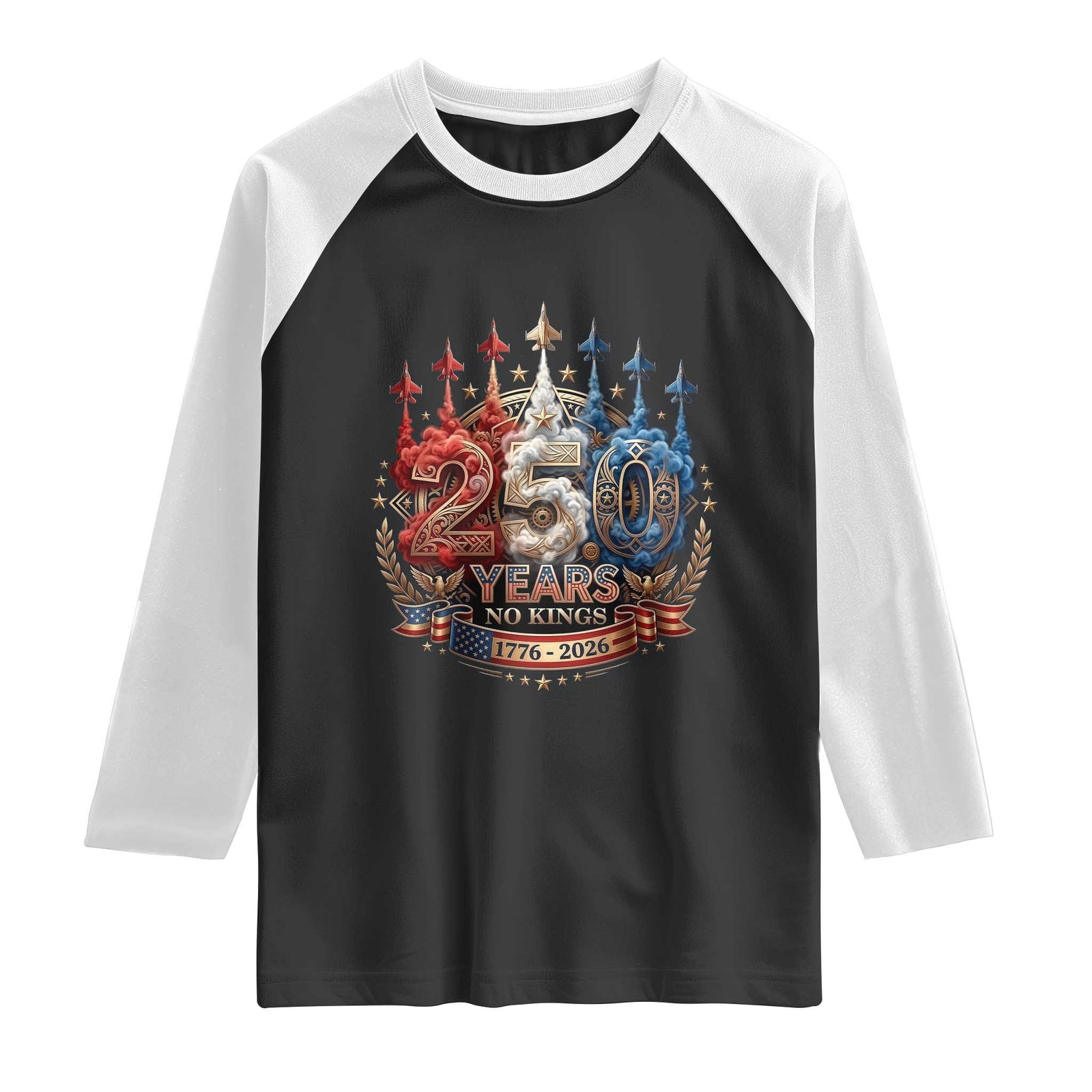 250 Years No Kings Raglan Shirt Patriotic Independence Anniversary TS12 Black White Print Your Wear
