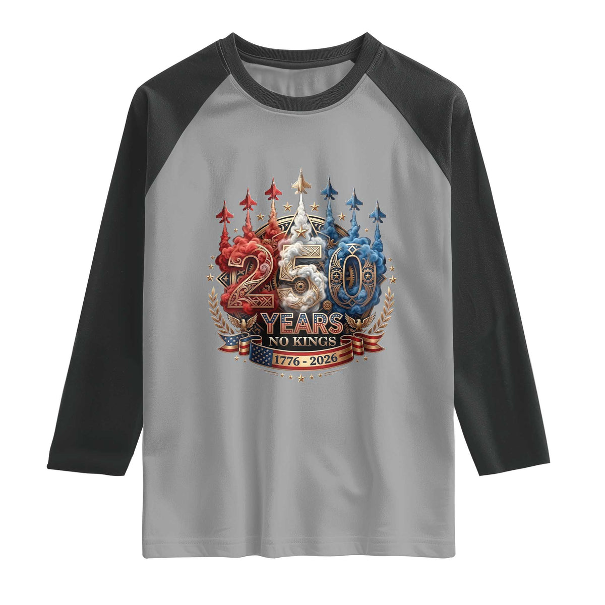 250 Years No Kings Raglan Shirt Patriotic Independence Anniversary TS12 Sport Gray Black Print Your Wear