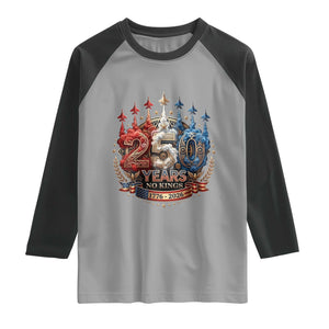 250 Years No Kings Raglan Shirt Patriotic Independence Anniversary TS12 Sport Gray Black Print Your Wear
