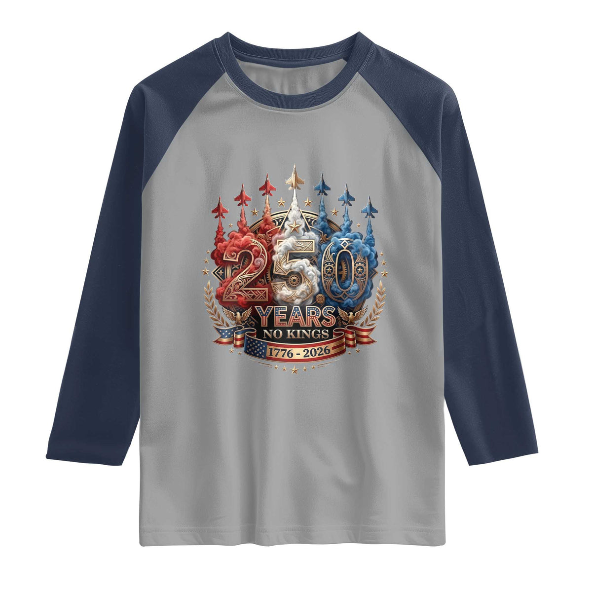 250 Years No Kings Raglan Shirt Patriotic Independence Anniversary TS12 Sport Gray Navy Print Your Wear