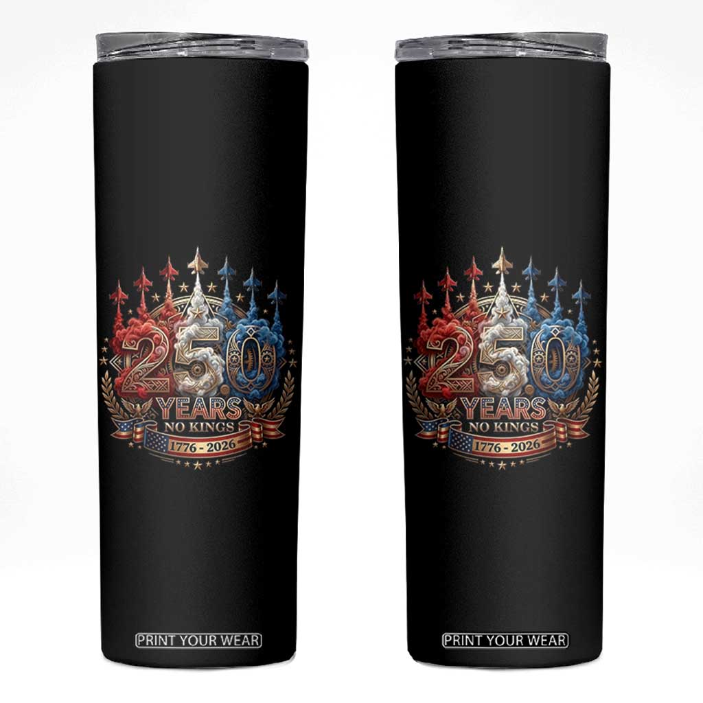 250 Years No Kings Skinny Tumbler Patriotic Independence Anniversary TS12 Black Print Your Wear