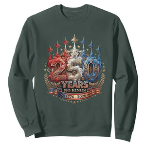 250 Years No Kings Sweatshirt Patriotic Independence Anniversary TS12 Dark Forest Green Print Your Wear