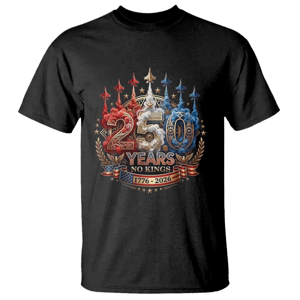 250 Years No Kings T Shirt Patriotic Independence Anniversary TS12 Black Print Your Wear