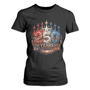 250 Years No Kings T Shirt For Women Patriotic Independence Anniversary TS12 Black Print Your Wear