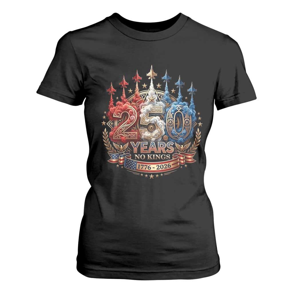 250 Years No Kings T Shirt For Women Patriotic Independence Anniversary TS12 Black Print Your Wear