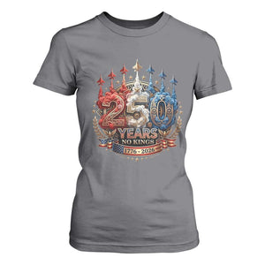 250 Years No Kings T Shirt For Women Patriotic Independence Anniversary TS12 Charcoal Print Your Wear