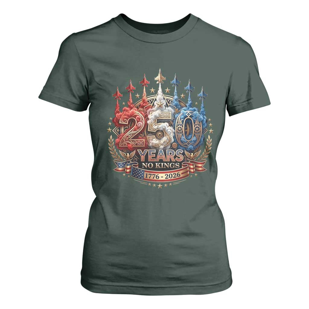 250 Years No Kings T Shirt For Women Patriotic Independence Anniversary TS12 Dark Forest Green Print Your Wear