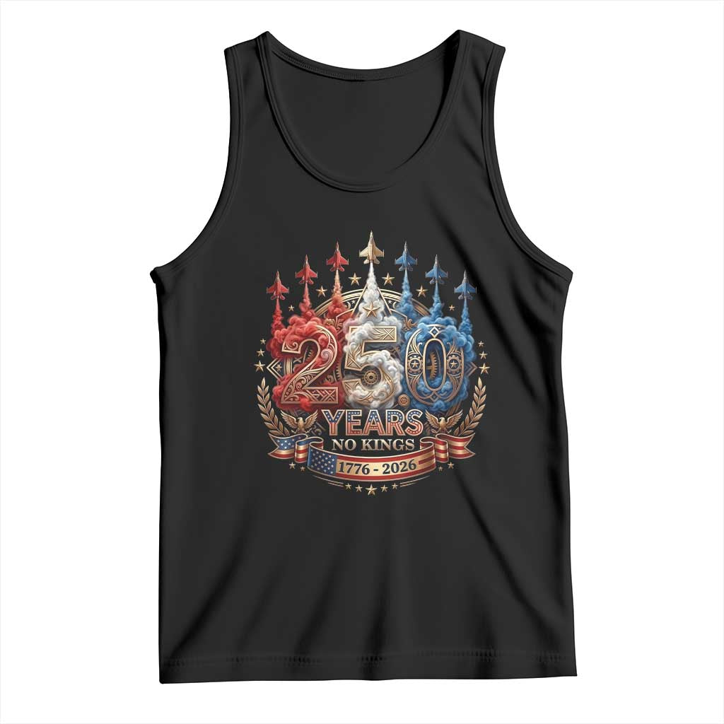 250 Years No Kings Tank Top Patriotic Independence Anniversary TS12 Black Print Your Wear