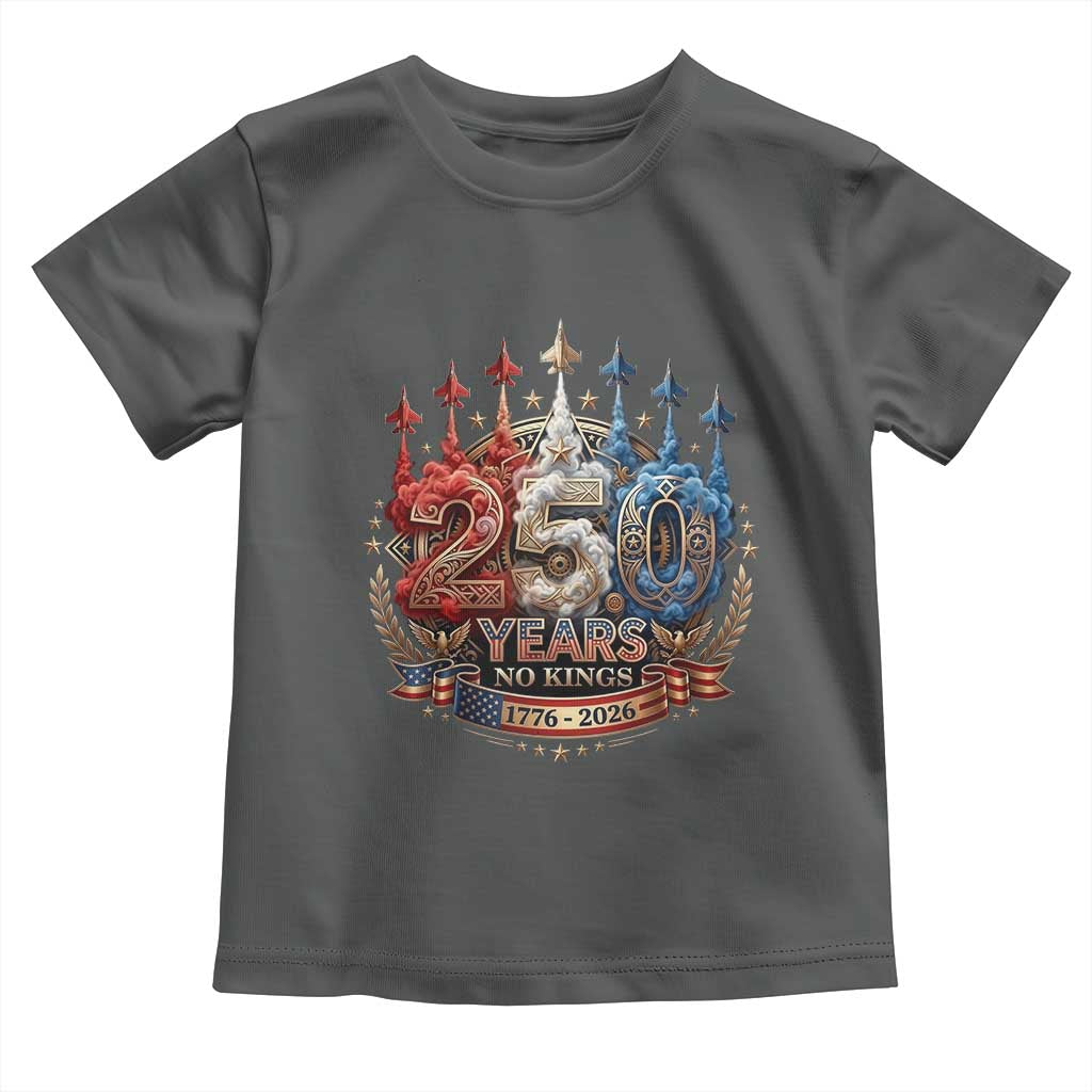 250 Years No Kings Toddler T Shirt - Patriotic Independence Anniversary TS12 Dark Heather Print Your Wear