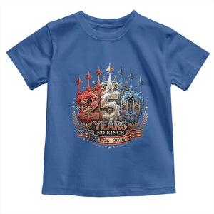 250 Years No Kings Toddler T Shirt - Patriotic Independence Anniversary TS12 Royal Blue Print Your Wear