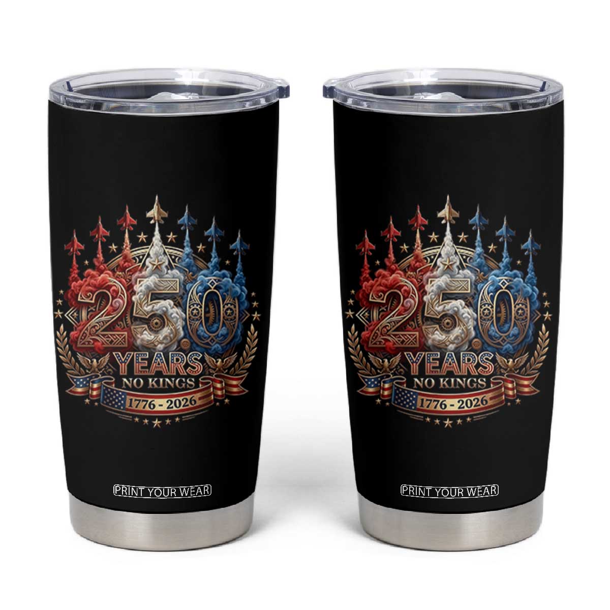 250 Years No Kings Tumbler Cup Patriotic Independence Anniversary TS12 Black Print Your Wear