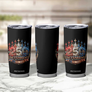 250 Years No Kings Tumbler Cup Patriotic Independence Anniversary TS12 Print Your Wear