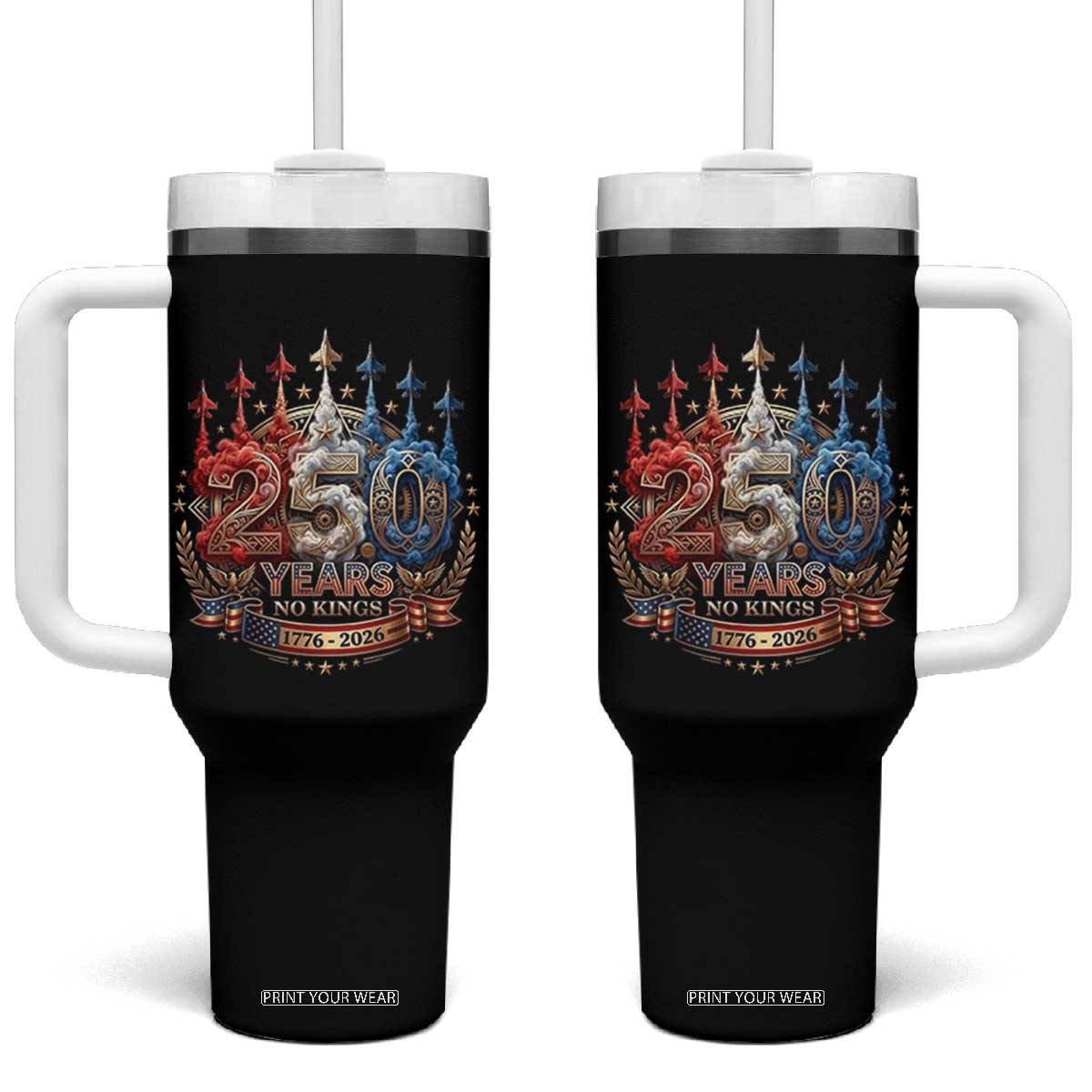 250 Years No Kings Tumbler With Handle Patriotic Independence Anniversary TS12 One Size: 40 oz Black Print Your Wear