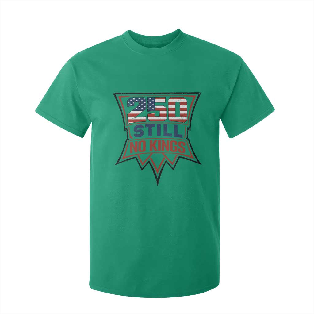 Crown Protest 250 Still No Kings T Shirt For Kid American Independence Pride TS12 Irish Green Print Your Wear