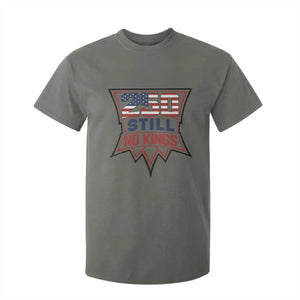 Crown Protest 250 Still No Kings T Shirt For Kid American Independence Pride TS12 Military Green Print Your Wear