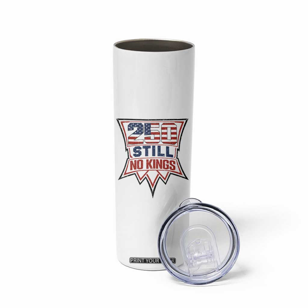 Crown Protest 250 Still No Kings Skinny Tumbler American Independence Pride TS12 Print Your Wear