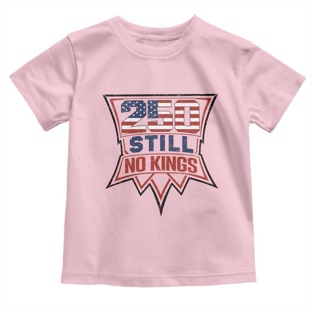 Crown Protest 250 Still No Kings Toddler T Shirt American Independence Pride TS12 Light Pink Print Your Wear
