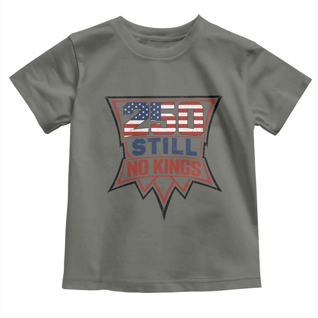 Crown Protest 250 Still No Kings Toddler T Shirt American Independence Pride TS12 Military Green Print Your Wear