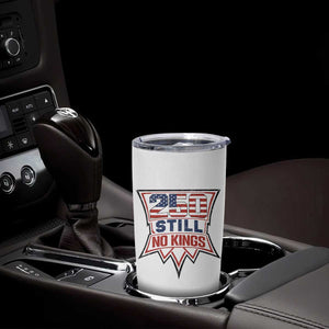 Crown Protest 250 Still No Kings Tumbler Cup American Independence Pride TS12 Print Your Wear