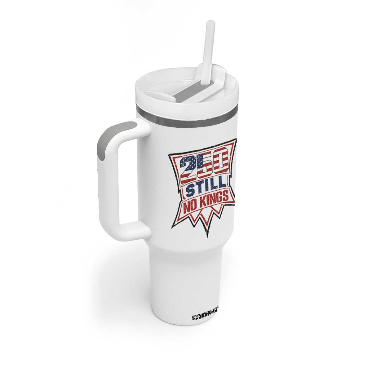Crown Protest 250 Still No Kings Tumbler With Handle American Independence Pride TS12 Print Your Wear