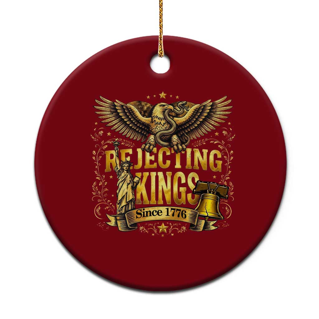 Rejecting Kings Since 1776 Ceramic Ornament Eagle Freedom Patriotic TS12 1pc Red Print Your Wear