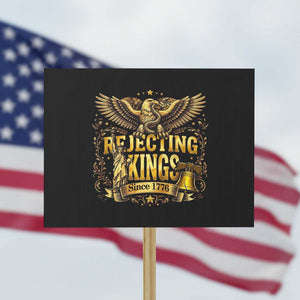 Rejecting Kings Since 1776 Protest Sign Eagle Freedom Patriotic TS12 Horizontal 18" × 24" Black Print Your Wear