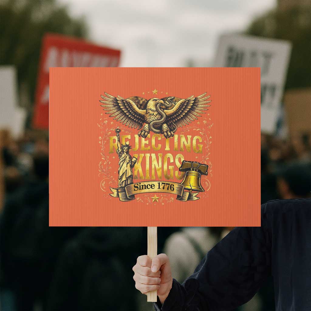 Rejecting Kings Since 1776 Protest Sign Eagle Freedom Patriotic TS12 Horizontal 18